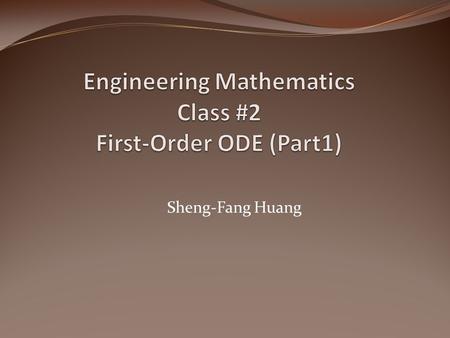 Sheng-Fang Huang. 1.1 Basic Concepts Modeling A model is very often an equation containing derivatives of an unknown function. Such a model is called.