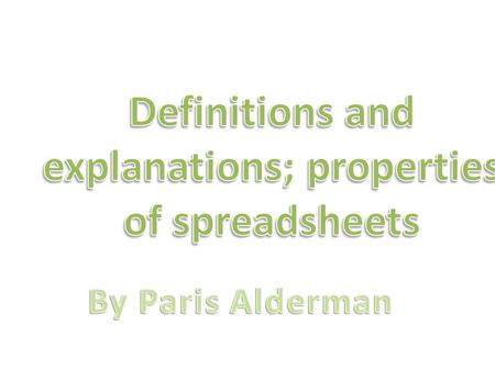 A spreadsheet is a programme which stores data in a grid. Many people use spread sheets as an online calculator instead of working lots of calculations.