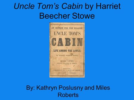 Uncle Tom’s Cabin by Harriet Beecher Stowe