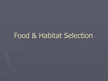 Food & Habitat Selection