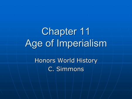 Chapter 11 Age of Imperialism Honors World History C. Simmons.