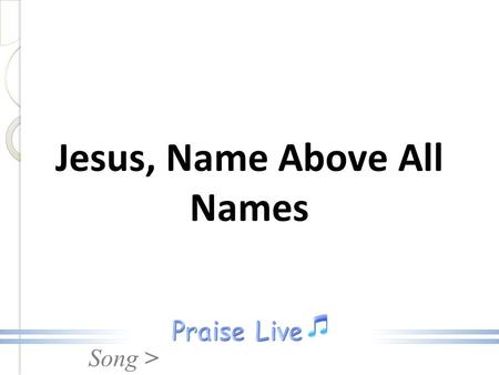 Jesus, Name Above All Names