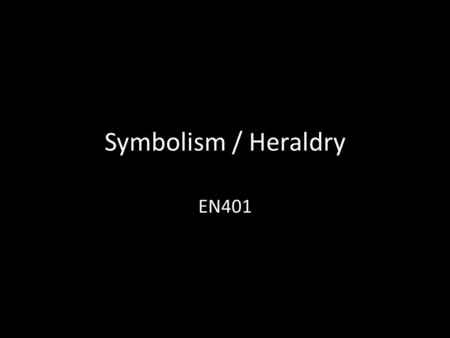 Symbolism / Heraldry EN401. Logos and Symbols What is a symbol? What do the following symbols represent?