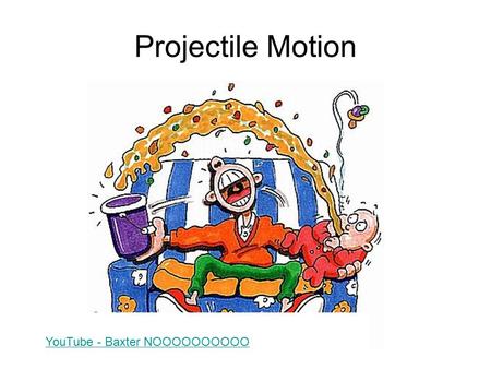 Projectile Motion YouTube - Baxter NOOOOOOOOOO. Projectile Motion 9.1Projectile motion (AHL) 9.1.1State the independence of the vertical and the horizontal.