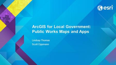 ArcGIS for Local Government: Public Works Maps and Apps