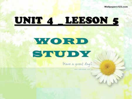 UNIT 4 _ LEESON 5 WORDSTUDY. disappear behind the earth. (v-ireg) e.g. The sun rises in the east and sets in the west.