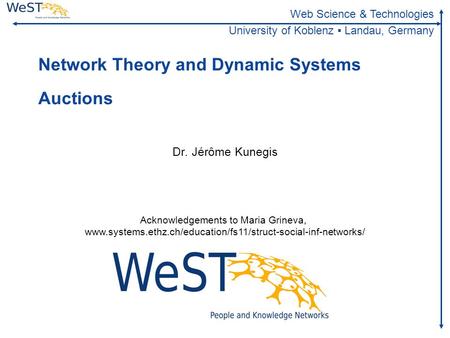 Steffen Staab 1WeST Web Science & Technologies University of Koblenz ▪ Landau, Germany Network Theory and Dynamic Systems Auctions.