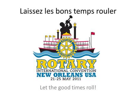 Laissez les bons temps rouler Let the good times roll!