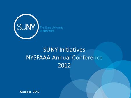 SUNY Initiatives NYSFAAA Annual Conference 2012 October 2012.