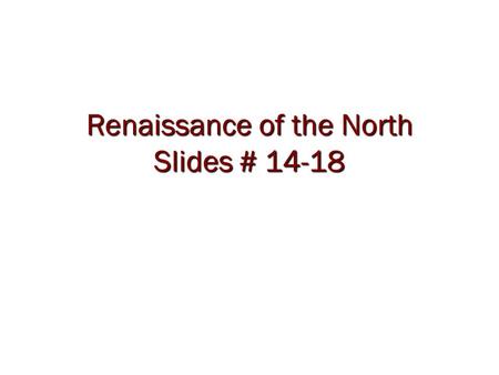 Renaissance of the North Slides # 14-18