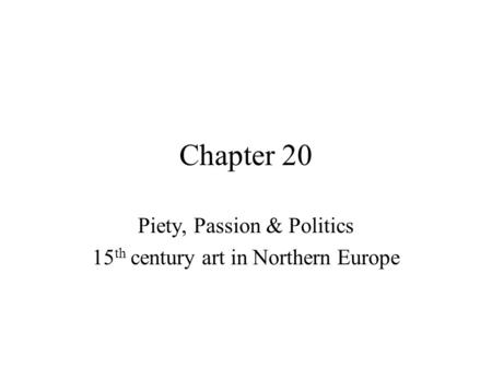 Piety, Passion & Politics 15th century art in Northern Europe