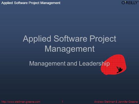 Applied Software Project Management Andrew Stellman & Jennifer Greene Applied Software Project Management  Applied Software.