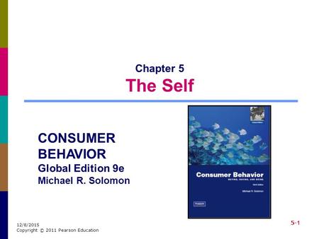 CONSUMER BEHAVIOR Chapter 5 The Self