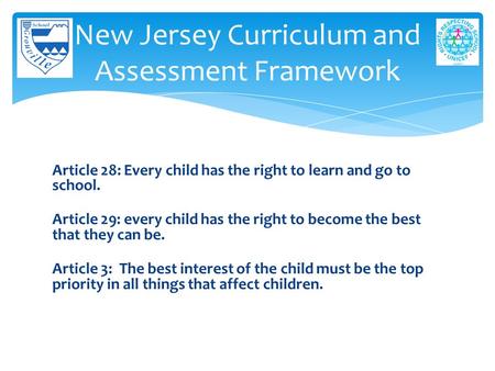 Article 28: Every child has the right to learn and go to school. Article 29: every child has the right to become the best that they can be. Article 3: