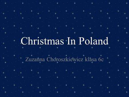 Christmas In Poland Zuzanna Choroszkiewicz klasa 6c.