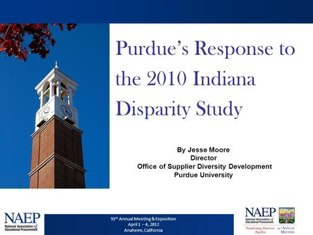 91 st Annual Meeting & Exposition April 1 – 4, 2012 Anaheim, California 91 st Annual Meeting & Exposition April 1 – 4, 2012 Anaheim, California Purdue’s.