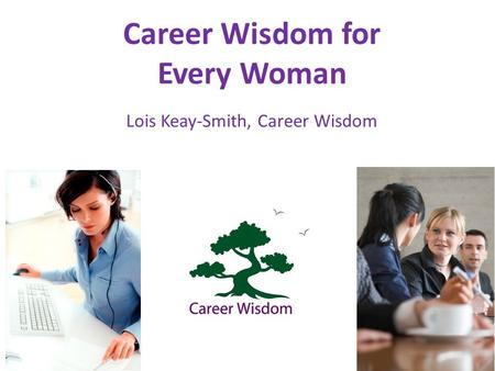 Career Wisdom for Every Woman Lois Keay-Smith, Career Wisdom.