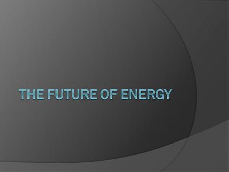 Consider the Future of Crude Oil  Petroleum will not be available forever.  A post-carbon energy economy will not happen overnight.  Transitions from.