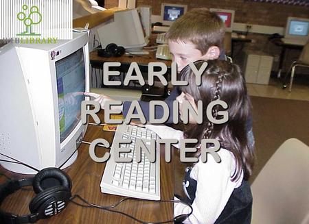 EARLY READING CENTER. EARLY READING CENTER The Center  Create an online reading environment.  Support teachers and their learning instruction.  Address.