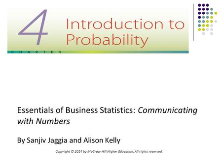 Copyright © 2014 by McGraw-Hill Higher Education. All rights reserved. Essentials of Business Statistics: Communicating with Numbers By Sanjiv Jaggia and.