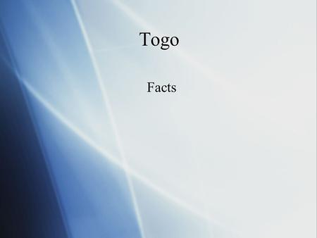 Togo Facts. Names  The full name of Togo is Togolese  Capital of Togo is Lom’e  The full name of Togo is Togolese  Capital of Togo is Lom’e.