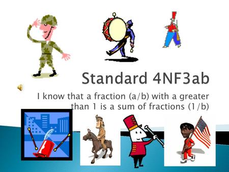 I know that a fraction (a/b) with a greater than 1 is a sum of fractions (1/b)