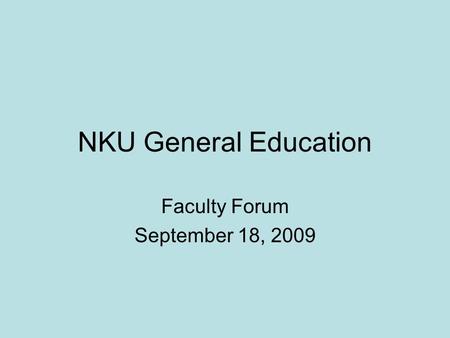 NKU General Education Faculty Forum September 18, 2009.