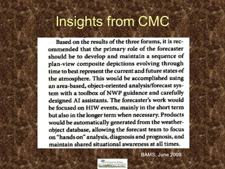 Insights from CMC BAMS, June 2009. Short Range The SPC Short-Range Ensemble Forecast (SREF) is constructed by post-processing all 21 members of the NCEP.