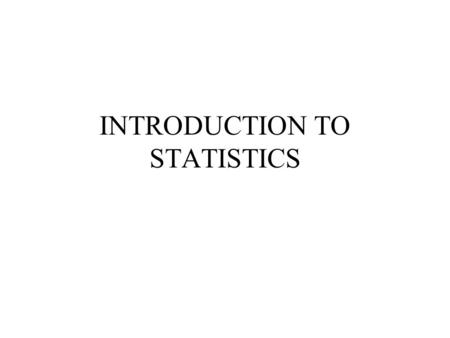 INTRODUCTION TO STATISTICS. Anthony J Greene2 Lecture Outline I.The Idea of Science II.Experimental Designs A.Variables 1.Independent Variables 2.Dependent.