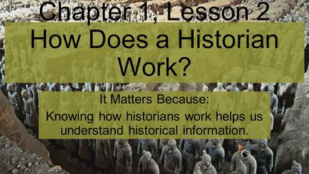 Chapter 1, Lesson 2 How Does a Historian Work?