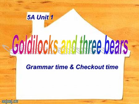 Grammar time & Checkout time 5A Unit 1 Let’s recite the story.