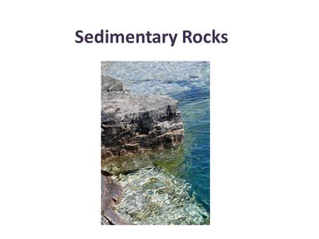 Sedimentary Rocks. What is a sedimentary rock? A sedimentary rock is a rock that is made of sediment (sand, gravel, mud, minerals) that has hardened.