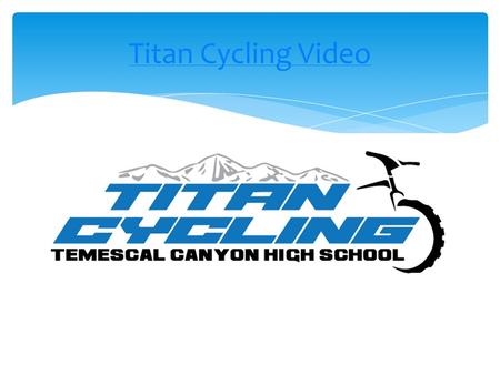 Titan Cycling Video.  Kathy Parks –  TCHS Health Teacher Titan Cycling Head Coaches  Robert Parks –  TCHS Engineering Teacher.