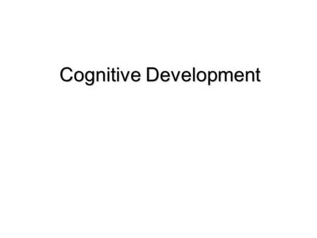 Cognitive Development