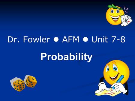 Dr. Fowler AFM Unit 7-8 Probability. Copyright © 2012 Pearson Education, Inc. Publishing as Prentice Hall.