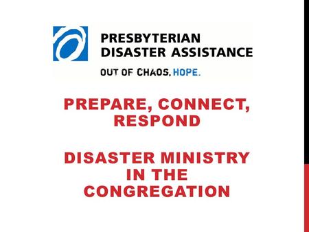 PREPARE, CONNECT, RESPOND DISASTER MINISTRY IN THE CONGREGATION.