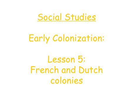 French and Dutch colonies