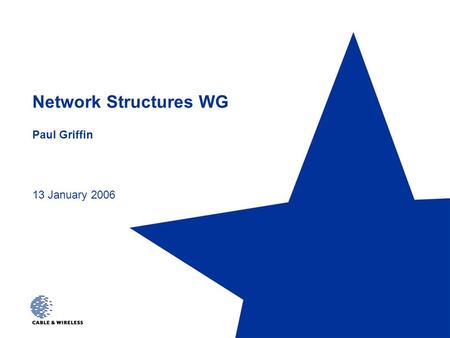 Network Structures WG Paul Griffin 13 January 2006.