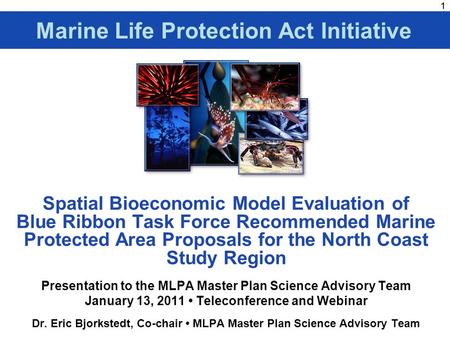 11 Spatial Bioeconomic Model Evaluation of Blue Ribbon Task Force Recommended Marine Protected Area Proposals for the North Coast Study Region Presentation.