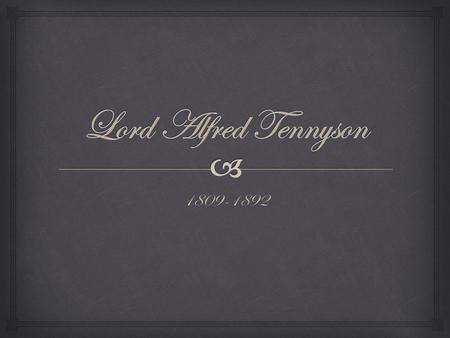 Lord Alfred Tennyson 1809-1892.