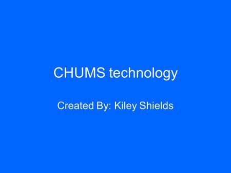 CHUMS technology Created By: Kiley Shields. Crank Laptops One thing that would be useful for the students in Tanzania, are crank laptops. Crank Laptops.