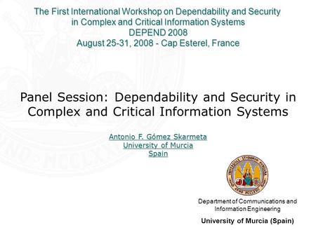 Panel Session: Dependability and Security in Complex and Critical Information Systems Department of Communications and Information Engineering University.