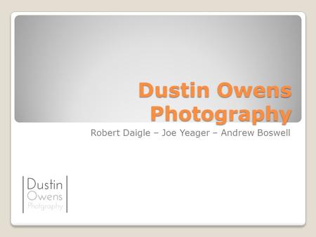 Dustin Owens Photography Robert Daigle – Joe Yeager – Andrew Boswell.