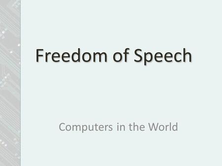 Freedom of Speech Computers in the World.