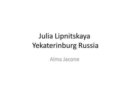 Julia Lipnitskaya Yekaterinburg Russia Alma Jacone.