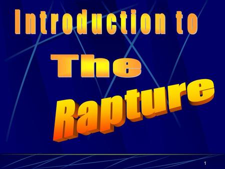 1. 2 most evangelistic periods The Rapture - Intro First 2½ - 3 centuries They turned their world upside down. Last 2½ - 3 centuries The gospel has spread.