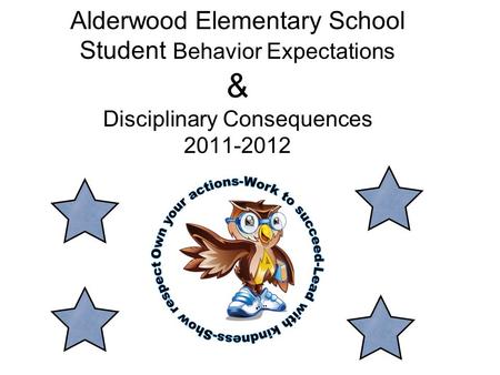 Alderwood Elementary School Student Behavior Expectations & Disciplinary Consequences 2011-2012.