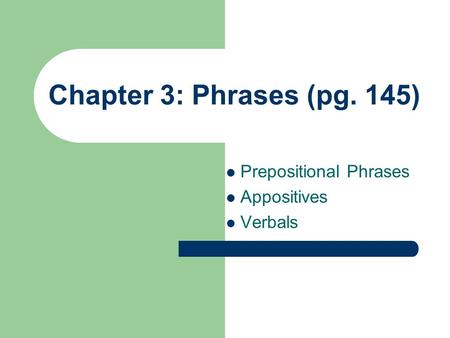 Prepositional Phrases Appositives Verbals