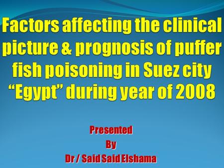 PresentedBy Dr / Said Said Elshama Introduction Marine toxins is a vague area for physicians and clinical toxicologist in Egypt. Marine toxins is a vague.