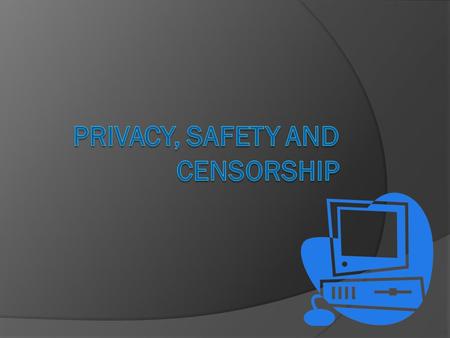 What vulnerabilities do you face in cyberspace?  Cyberbullying  Cyberstalking  Racial hatred  Exposure to violent, disturbing and/or illegal material.